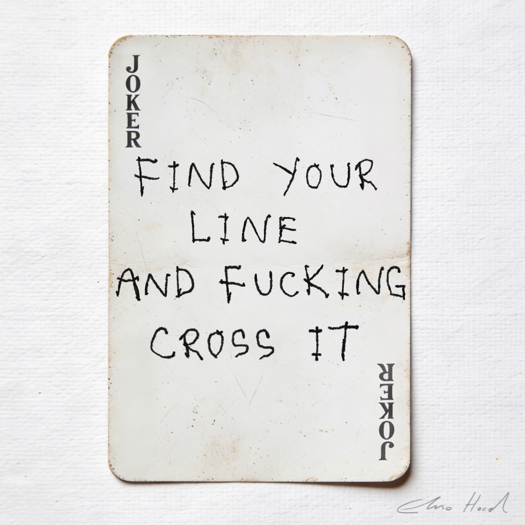 Elmo Hood - Find Your Line And Fucking Cross It, 2026, Mixed Media Playing Card on Wooden Backed Canvas | Signed 