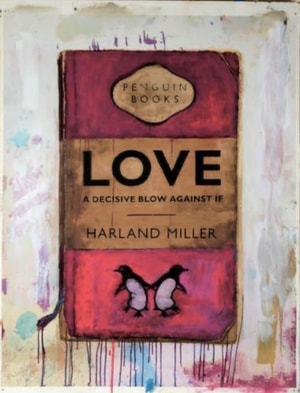 Harland Miller - Love , A Decisive Blow If Against