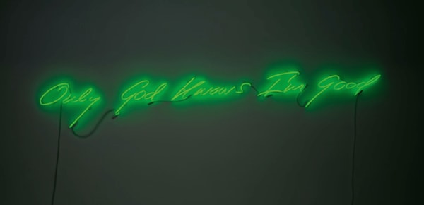 Tracey Emin - Only God Knows I'm Good, 2001, Neon